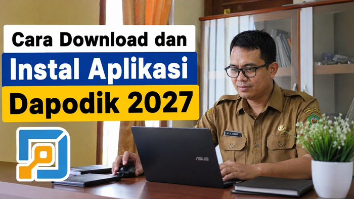 Panduan Cara Download dan Instal Aplikasi Dapodik 2027