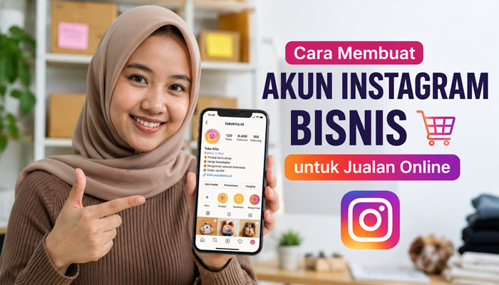 Cara Membuat Akun Instagram Bisnis untuk Jualan Online