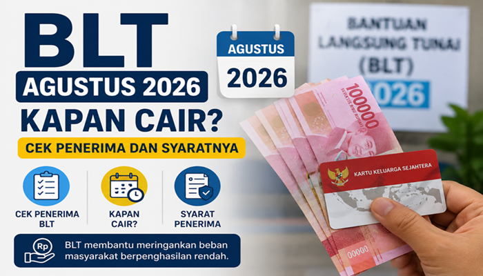 BLT Agustus 2026 Kapan Cair? Cek Penerima dan Syaratnya